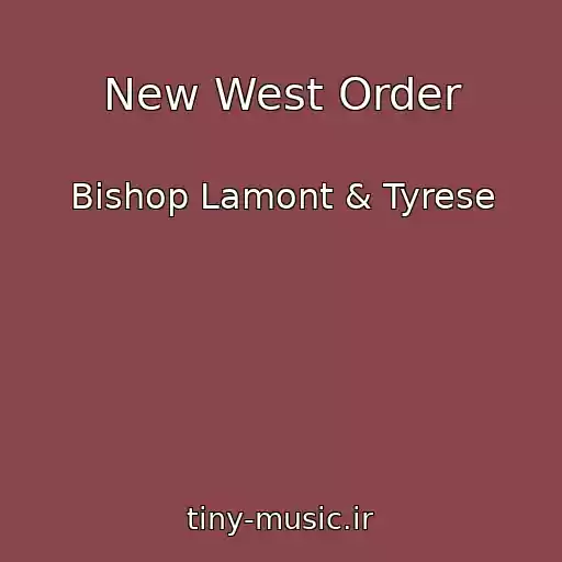 کاور آهنگ New West Order از Bishop Lamont & Tyrese