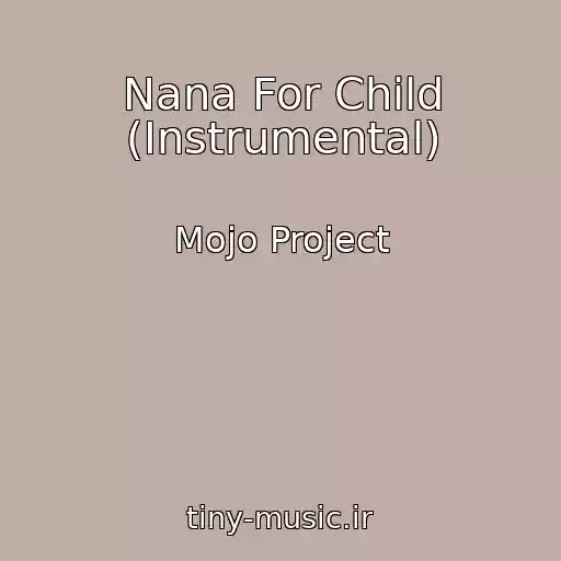 کاور آهنگ Nana For Child (Instrumental) از Mojo Project
