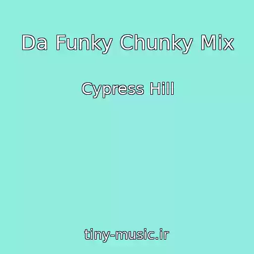 کاور آهنگ Da Funky Chunky Mix از Cypress Hill