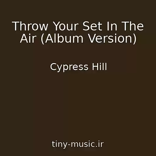 کاور آهنگ Throw Your Set In The Air (Album Version) از Cypress Hill