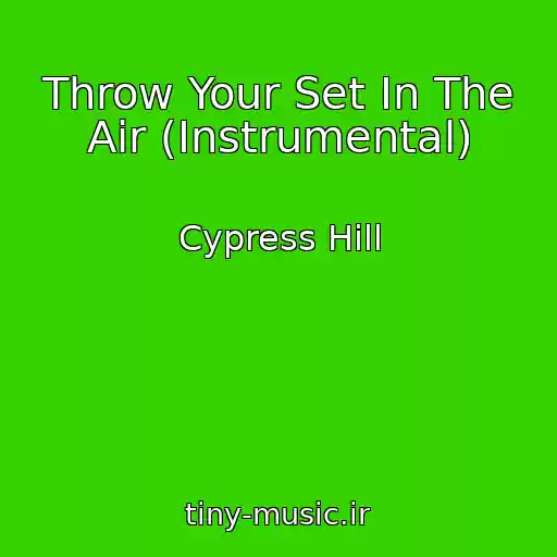 کاور آهنگ Throw Your Set In The Air (Instrumental) از Cypress Hill