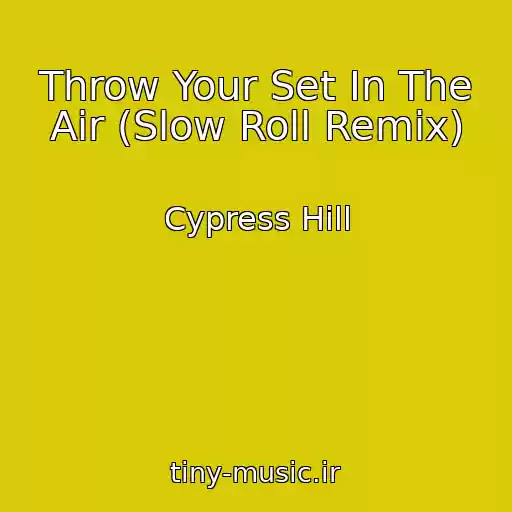 کاور آهنگ Throw Your Set In The Air (Slow Roll Remix) از Cypress Hill