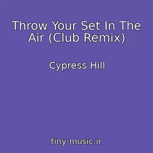 کاور آهنگ Throw Your Set In The Air (Club Remix) از Cypress Hill
