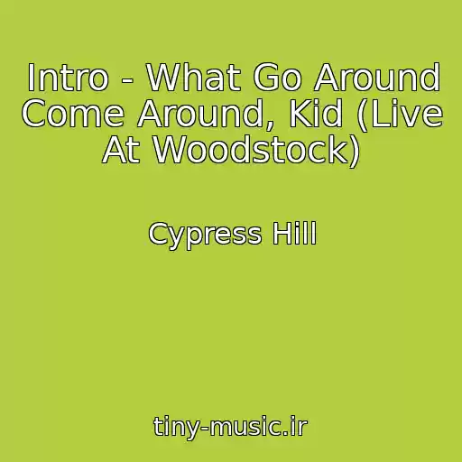 کاور آهنگ Intro - What Go Around Come Around, Kid (Live At Woodstock) از Cypress Hill