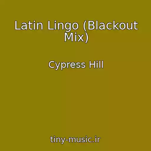 کاور آهنگ Latin Lingo (Blackout Mix) از Cypress Hill