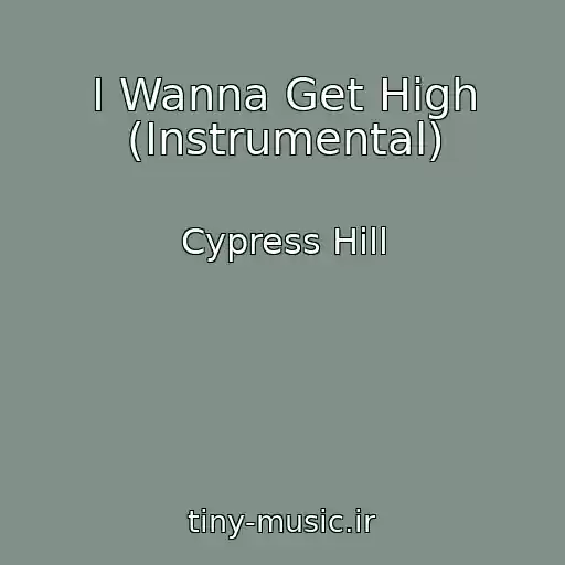 کاور آهنگ I Wanna Get High (Instrumental) از Cypress Hill