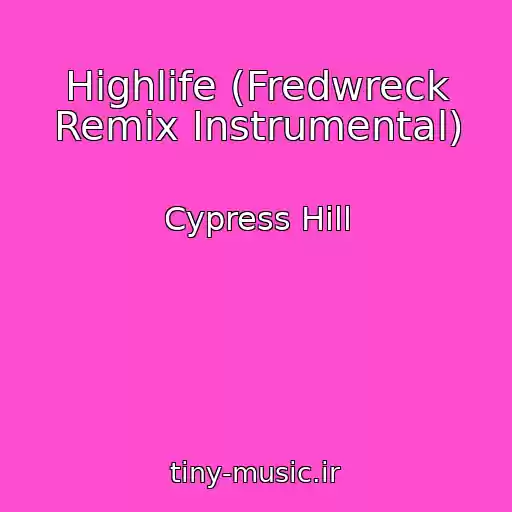کاور آهنگ Highlife (Fredwreck Remix Instrumental) از Cypress Hill