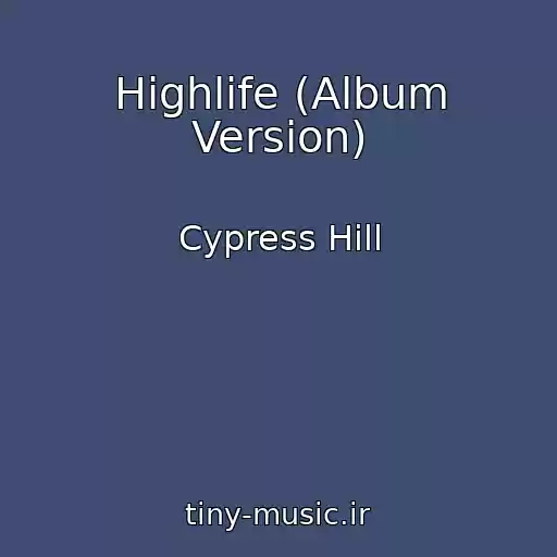 کاور آهنگ Highlife (Album Version) از Cypress Hill