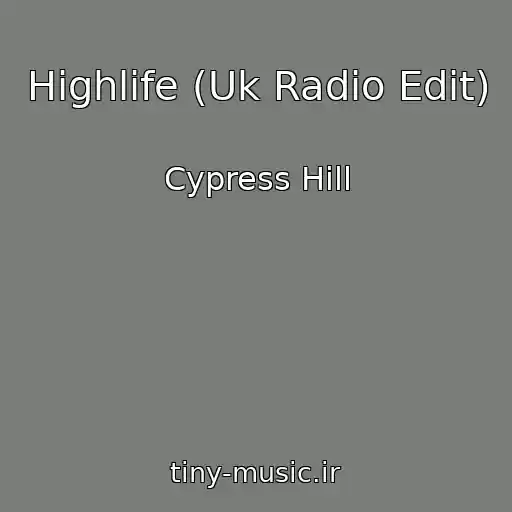 کاور آهنگ Highlife (Uk Radio Edit) از Cypress Hill