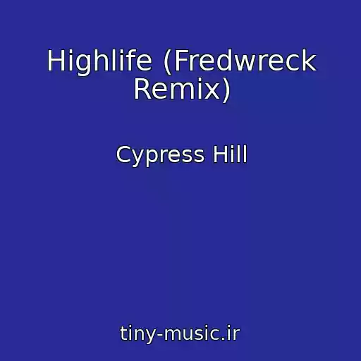 کاور آهنگ Highlife (Fredwreck Remix) از Cypress Hill