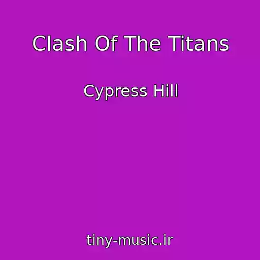 کاور آهنگ Clash Of The Titans از Cypress Hill
