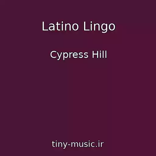 کاور آهنگ Latino Lingo از Cypress Hill