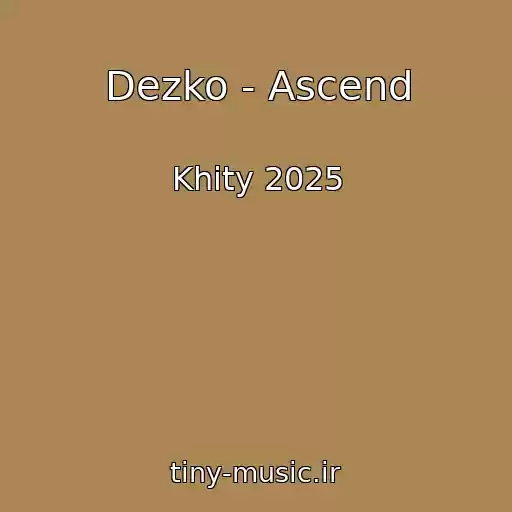 کاور آهنگ Dezko - Ascend از Khity 2025