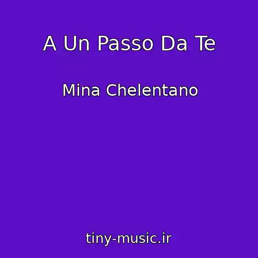 کاور آهنگ A Un Passo Da Te از Mina Chelentano