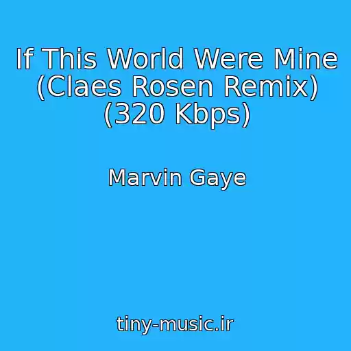 کاور آهنگ If This World Were Mine (Claes Rosen Remix) (320 Kbps) از Marvin Gaye