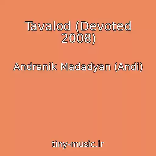 کاور آهنگ Tavalod (Devoted 2008) از Andranik Madadyan (Andi)