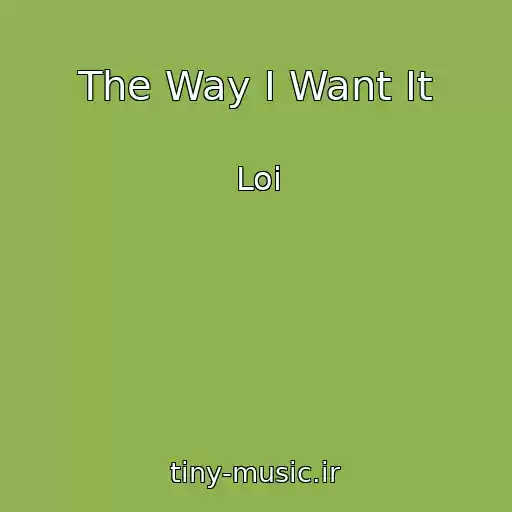 کاور آهنگ The Way I Want It از Loi