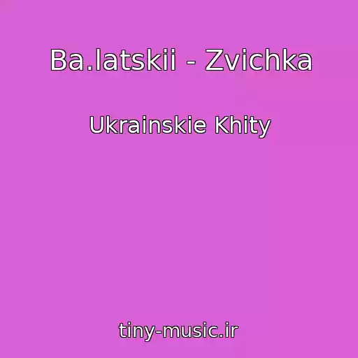 کاور آهنگ Ba.latskii - Zvichka از Ukrainskie Khity