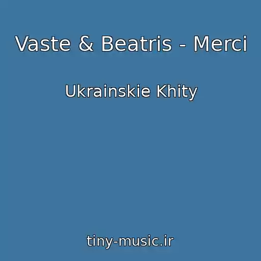 کاور آهنگ Vaste & Beatris - Merci از Ukrainskie Khity