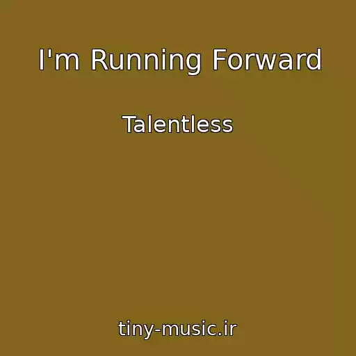 کاور آهنگ I'm Running Forward از Talentless