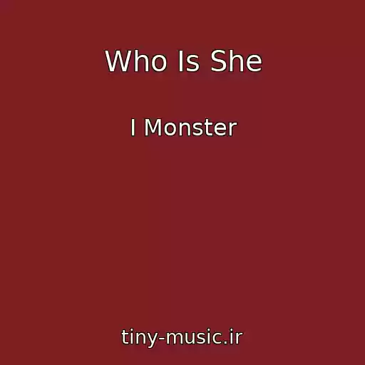 کاور آهنگ Who Is She از I Monster