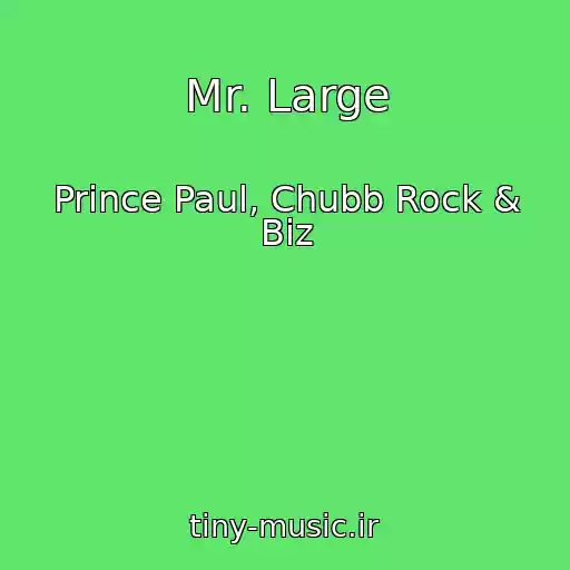 کاور آهنگ Mr. Large از Prince Paul, Chubb Rock & Biz