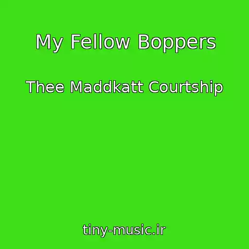 کاور آهنگ My Fellow Boppers از Thee Maddkatt Courtship