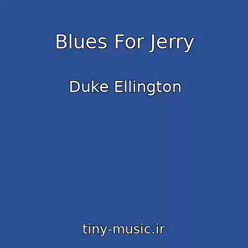 کاور آهنگ Blues For Jerry از Duke Ellington