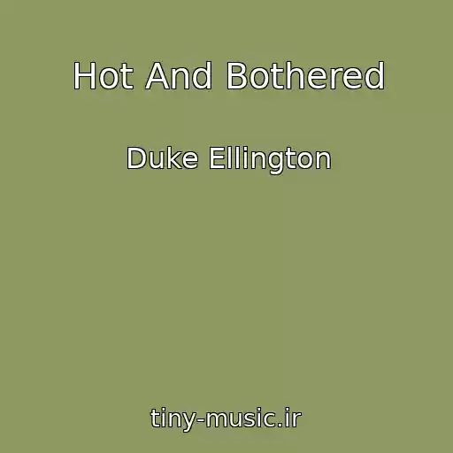 کاور آهنگ Hot And Bothered از Duke Ellington