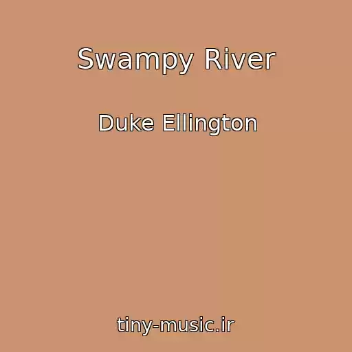 کاور آهنگ Swampy River از Duke Ellington