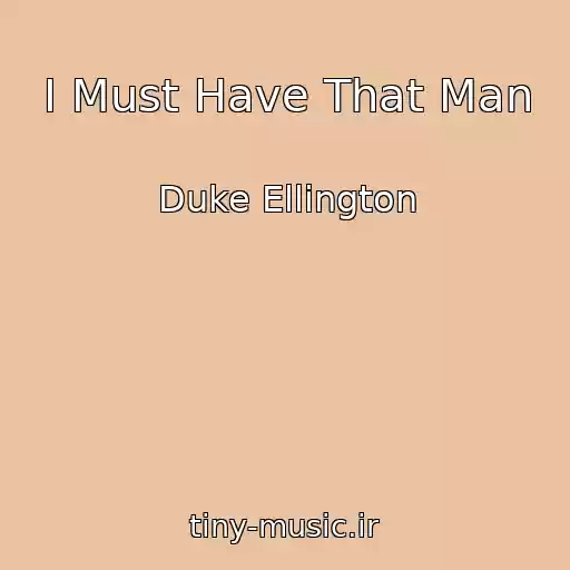 کاور آهنگ I Must Have That Man از Duke Ellington