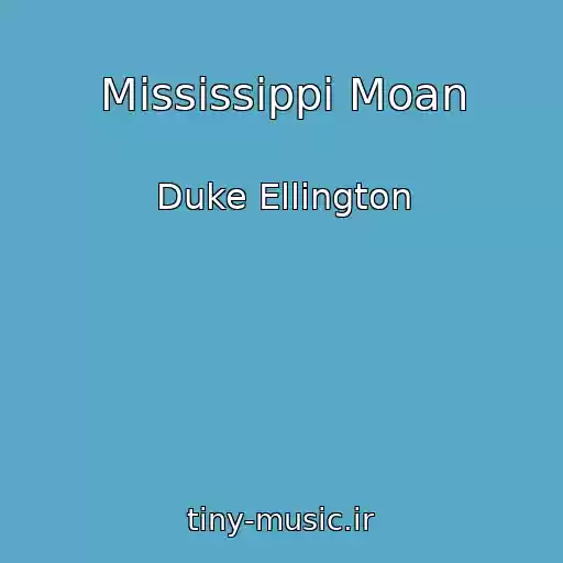 کاور آهنگ Mississippi Moan از Duke Ellington