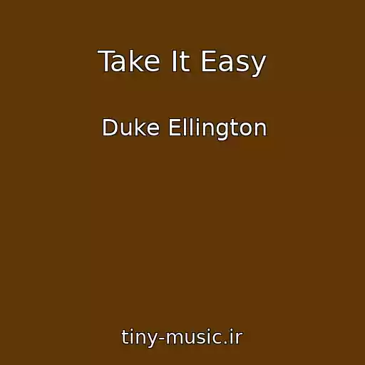 کاور آهنگ Take It Easy از Duke Ellington