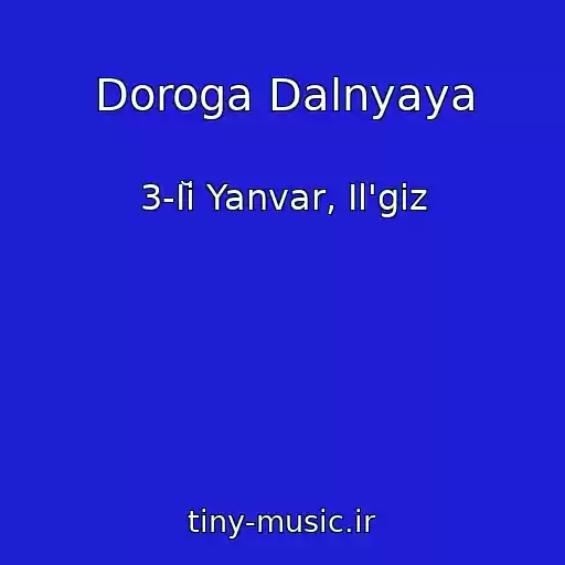 کاور آهنگ Doroga Dalnyaya از 3-Iĭ Yanvar, Il'giz