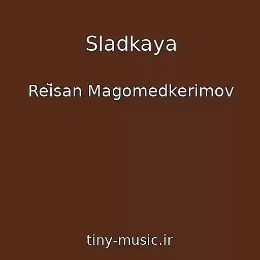 کاور آهنگ Sladkaya از Reĭsan Magomedkerimov