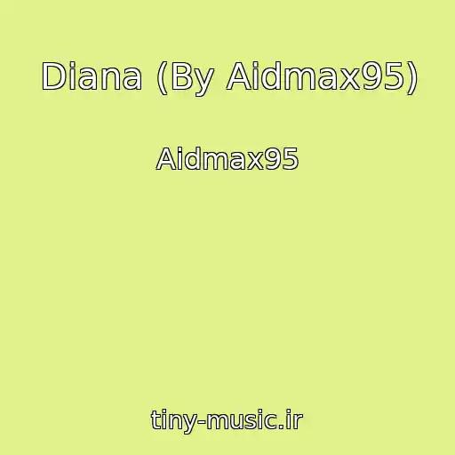 کاور آهنگ Diana (By Aidmax95) از Aidmax95