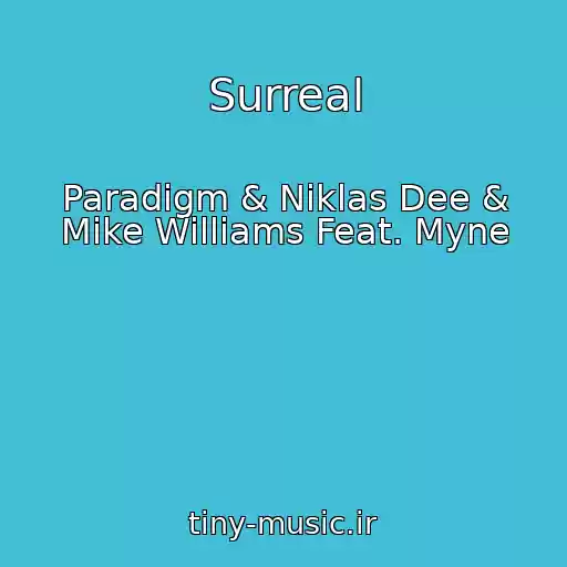 کاور آهنگ Surreal از Paradigm & Niklas Dee & Mike Williams Feat. Myne