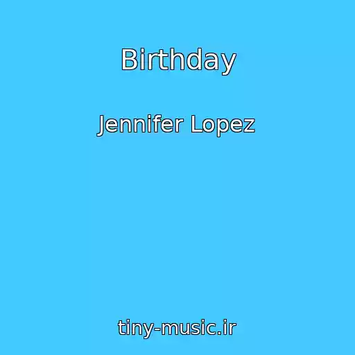 کاور آهنگ Birthday از Jennifer Lopez