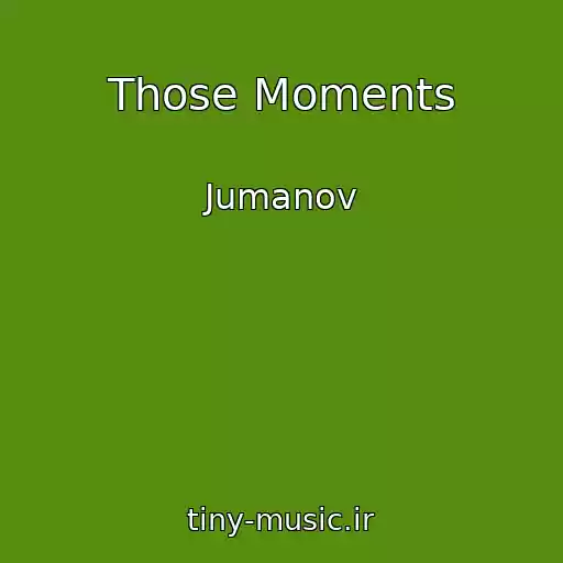 کاور آهنگ Those Moments از Jumanov
