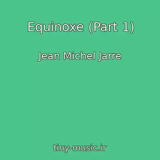 کاور آهنگ Equinoxe (Part 1) از Jean Michel Jarre