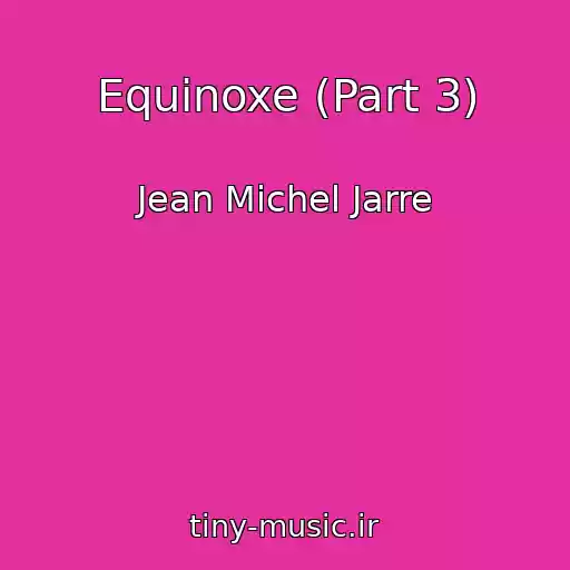 کاور آهنگ Equinoxe (Part 3) از Jean Michel Jarre