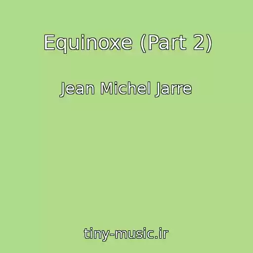 کاور آهنگ Equinoxe (Part 2) از Jean Michel Jarre