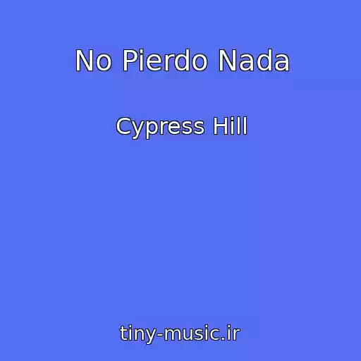کاور آهنگ No Pierdo Nada از Cypress Hill