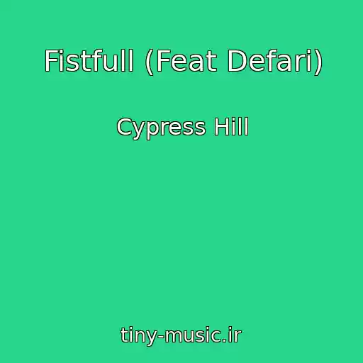 کاور آهنگ Fistfull (Feat Defari) از Cypress Hill