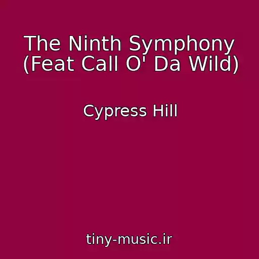 کاور آهنگ The Ninth Symphony (Feat Call O' Da Wild) از Cypress Hill