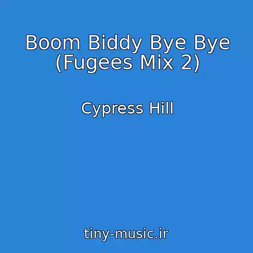 کاور آهنگ Boom Biddy Bye Bye (Fugees Mix 2) از Cypress Hill