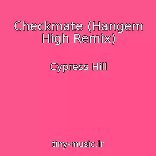 کاور آهنگ Checkmate (Hangem High Remix) از Cypress Hill