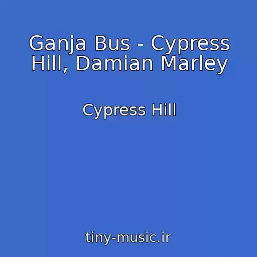 کاور آهنگ Ganja Bus - Cypress Hill, Damian Marley از Cypress Hill