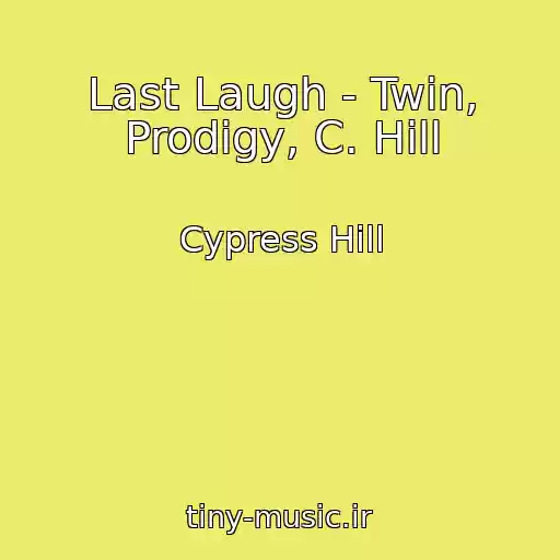 کاور آهنگ Last Laugh - Twin, Prodigy, C. Hill از Cypress Hill