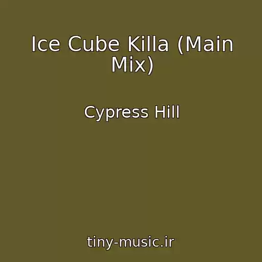 کاور آهنگ Ice Cube Killa (Main Mix) از Cypress Hill